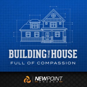 Full of Compassion | Building the House