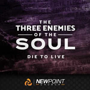 Die to Live | The Three Enemies of the Soul