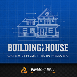 On Earth as it is in Heaven | Building the House