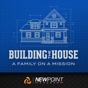 A Family on a Mission | Building the House