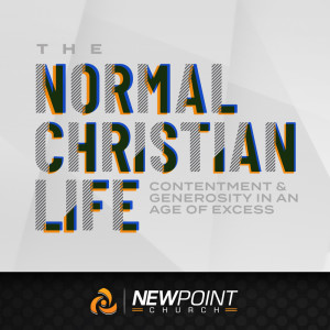Contentment & Generosity in an Age of Excess | The Normal Christian Life