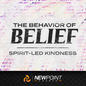 Spirit-Led Kindness | The Behavior of Belief