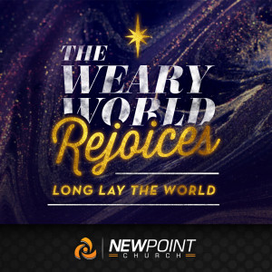 Long Lay The World | The Weary World Rejoices