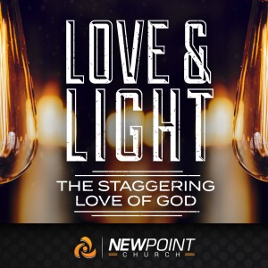 The Staggering Love of God | Love & Light