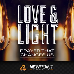 Prayer That Changes Us | Love & Light