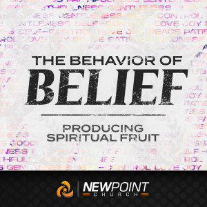 Producing Spiritual Fruit | The Behavior of Belief
