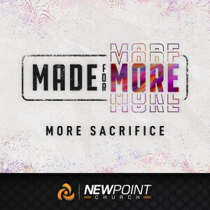 More Sacrifice | Made for More