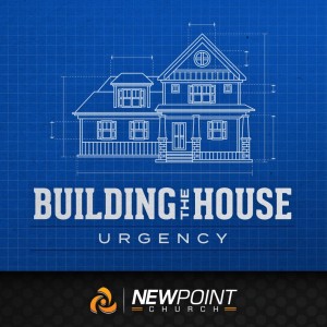 Urgency | Building the House
