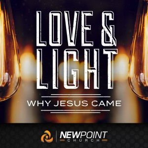 Why Jesus Came | Love & Light