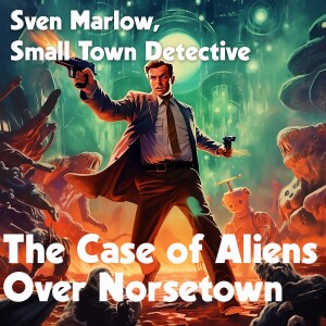 Sven Marlow, Small Town Detective, in the Case of Aliens Over Norsetown