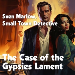 Sven Marlow, Small Town Detective, in the Case of the Gypsies Lament