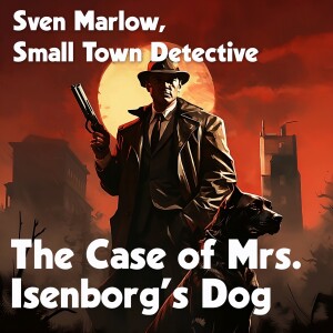 Sven Marlow, Small Town Detective, in the Case of Mrs. Isenborg’s Dog