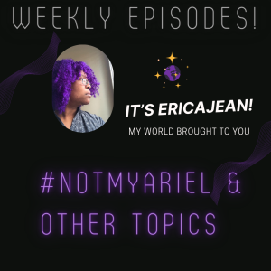 Episode 33- #NotMyAriel and Other Trending Topics