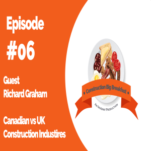 Episode 06 | Canadian vs UK Construction Industry