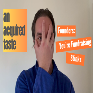 AAT: Founders- You're Messing Up Your Fundraising