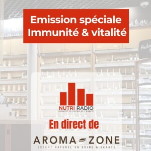 Spécial vitalité et immunité en direct d'Aroma Zone Nice