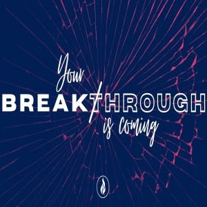 Your Breakthrough is Coming