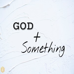 GOD + Something