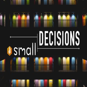 Small Decisions