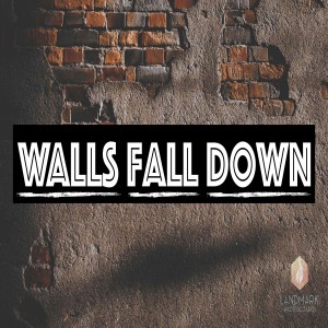 Walls Fall Down