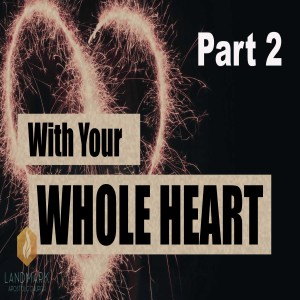 With Your Whole Heart Part 2