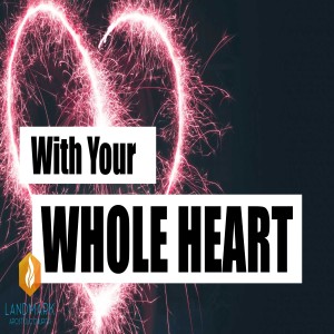With Your Whole Heart