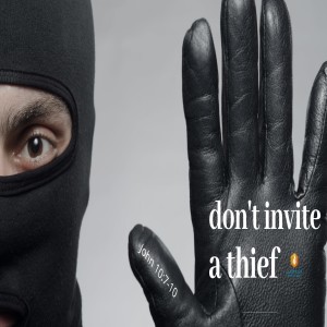 Don’t Invite A Thief