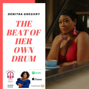Denitra Gregory "The Beat of Her Own Drum"