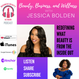 Jessica Bolden "Beauty, Business, and Wellness"