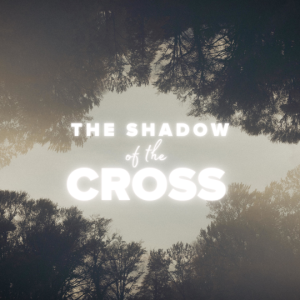 Shadow of the Cross. Friday, March 19th.  Midday.