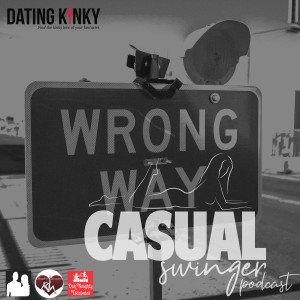 BONUS! - Dating Kinky - What's Wrong w/ "Swinging?" ft. Our Naughty Escapades, Sapphic Swingers, & Monogamish Marriage