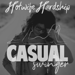 Hotwife Hardship - It‘s Not Me, It‘s DEFINITELY You...or is it?