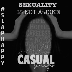 Slap Happy - Sexuality Isn’t A Joke...So Why Is It?