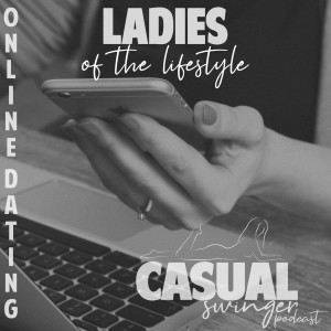 Ladies of the Lifestyle - Online Dating ft/ Our Naughty Escapades, Double Date Nation, & Average Swingers!