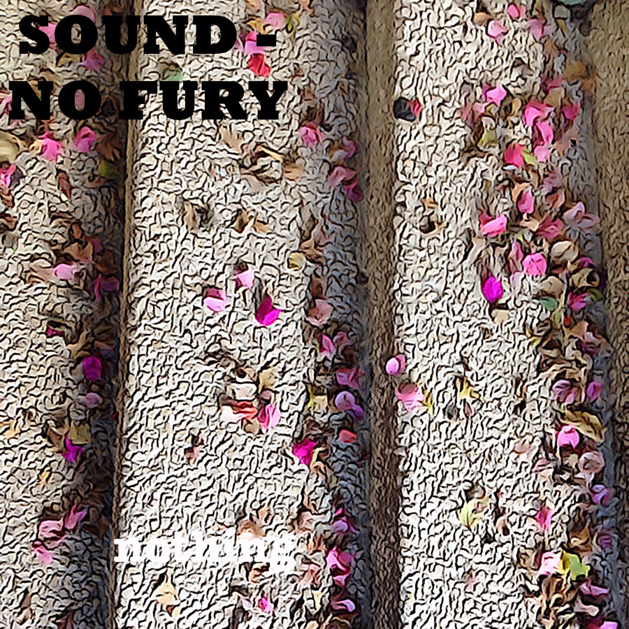 Sound - No Fury, 17 (nothing)