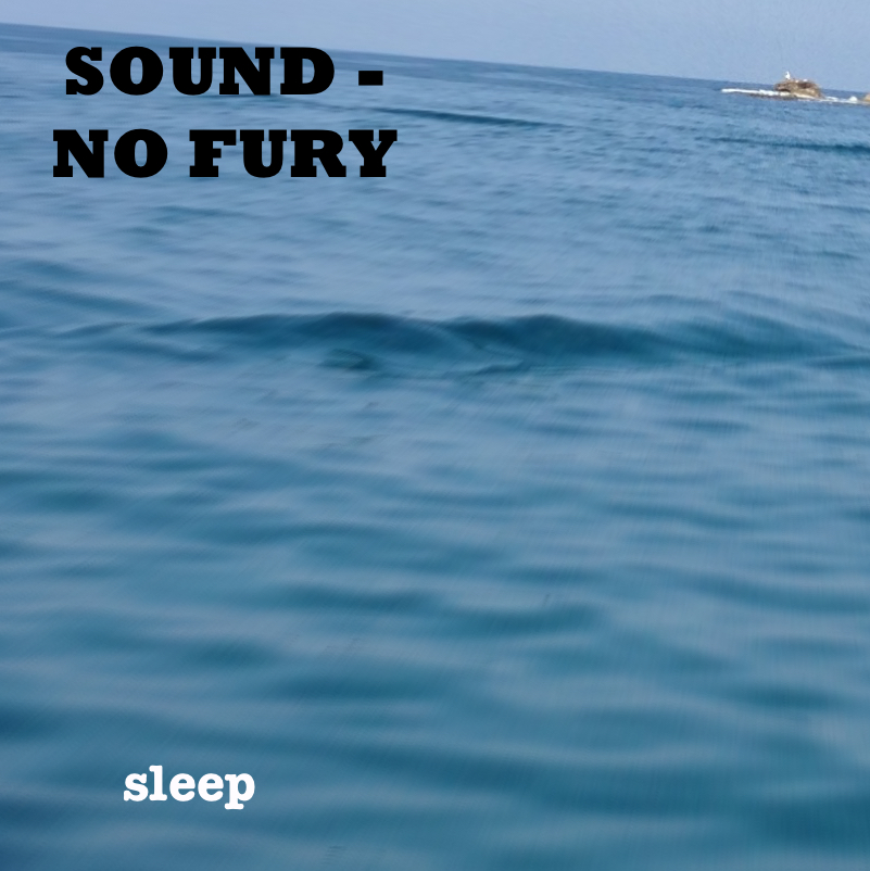 Sound - No Fury, 18 (sleep)