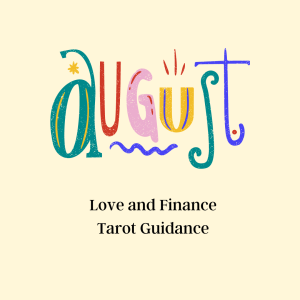 Love and Finance Tarot Guidance for August, 2023