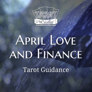 April, 2023 Love and Finance Tarot Guidance