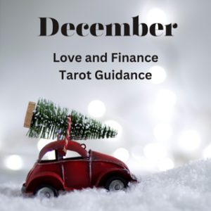 Love and Finance Tarot Guidance for December, 2023