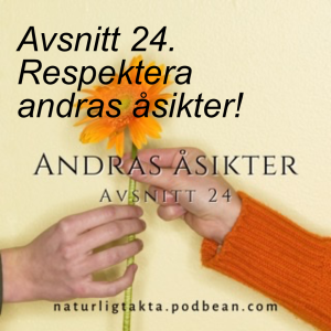 Avsnitt 24. Respektera andras åsikter!