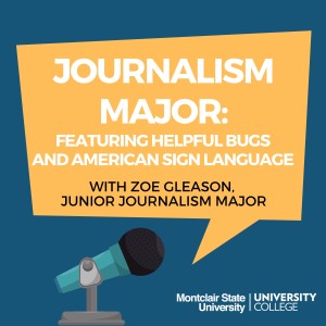 Journalism Major: featuring helpful bugs and American Sign Language