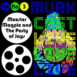 MurkCast LIVE #3 Meester Magpie and The Party of Jays WZRD