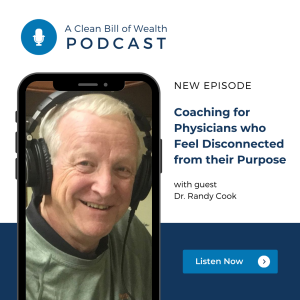 Coaching for Physicians who feel disconnected from their purpose with Dr. Randy Cook