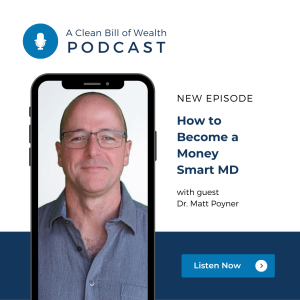 How to Become a Money Smart MD with Dr. Matt Poyner