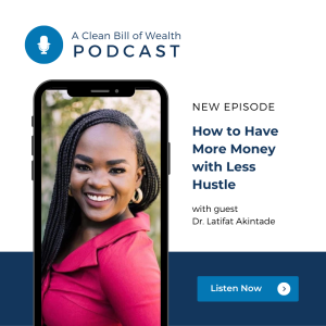 How to Have More Money with Less Hustle with Author and Physician Dr. Latifat Akintade