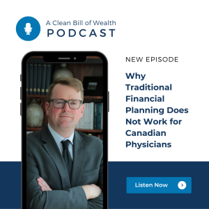 Why Traditional Financial Planning Does Not Work for Canadian Physicians.
