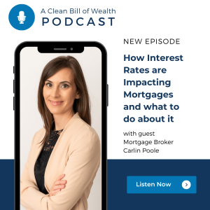 How Interest Rates are Impacting Mortgages and what to do about it with Mortgage Broker Carlin Poole