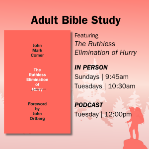 Bible Study | ”The Ruthless Elimination of Hurry” | Week 11