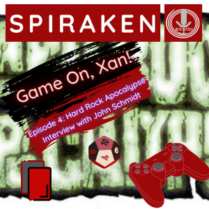 Game on Xan! Ep 004: Interview with John Schmidt- Hard Rock Apocalypse TTRPG