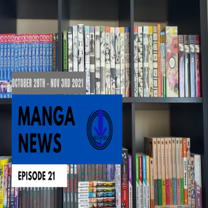 Spiraken Manga News Ep 021: October 28th- November 3rd 2021